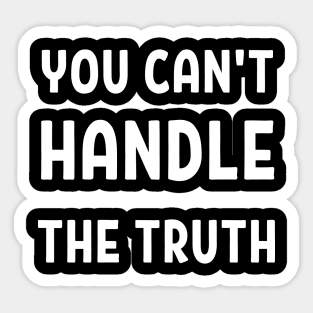 you can't handle the truth Sticker